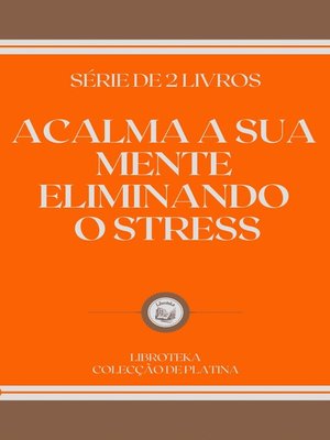 cover image of ACALMA a SUA MENTE ELIMINANDO O STRESS